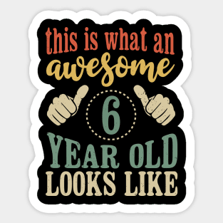 This is What an Awesome 6 Year Old Looks Like Kids Birthday Sticker
